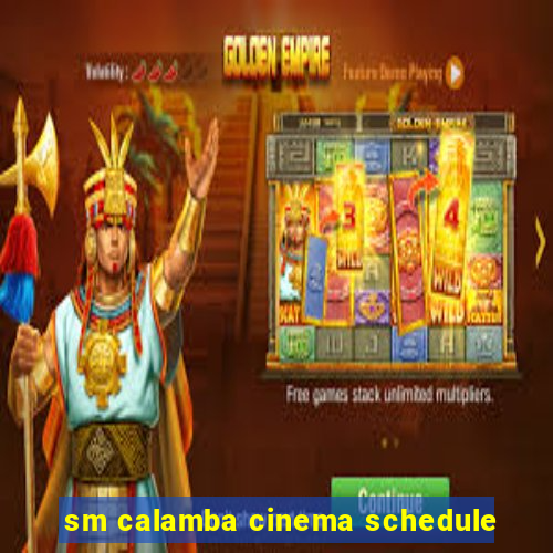 sm calamba cinema schedule