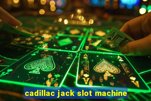 cadillac jack slot machine