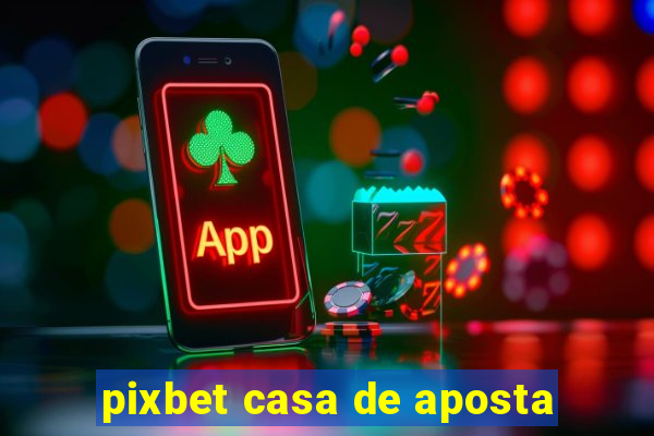 pixbet casa de aposta