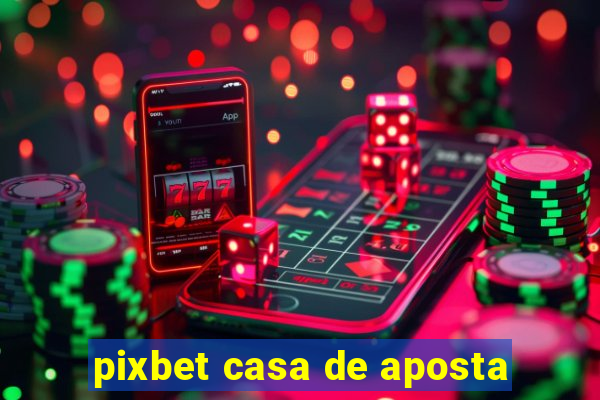 pixbet casa de aposta