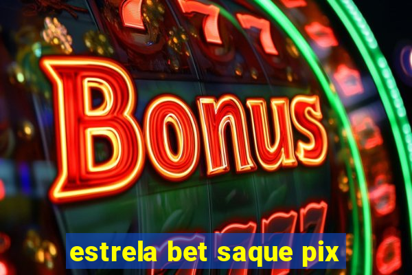 estrela bet saque pix