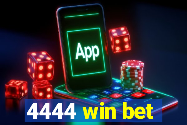 4444 win bet