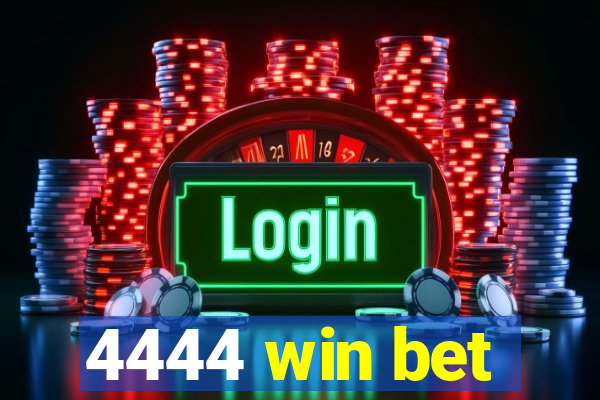 4444 win bet