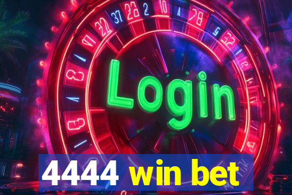 4444 win bet