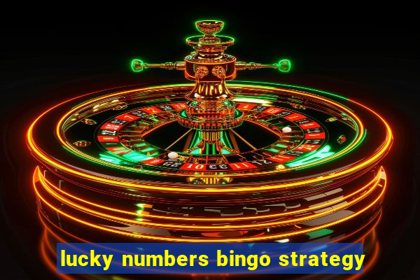 lucky numbers bingo strategy