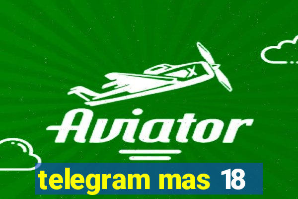 telegram mas 18