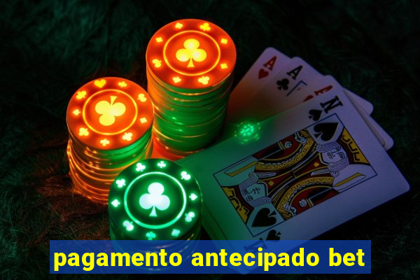 pagamento antecipado bet