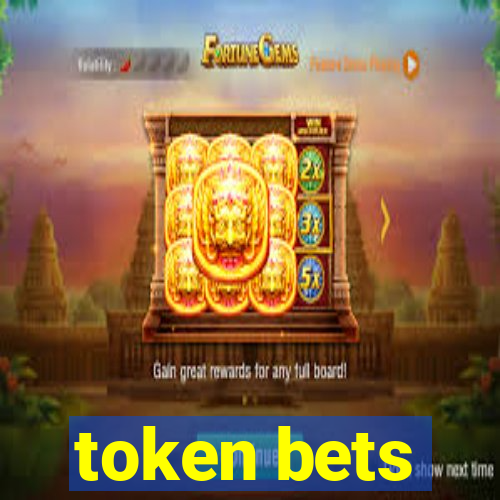 token bets