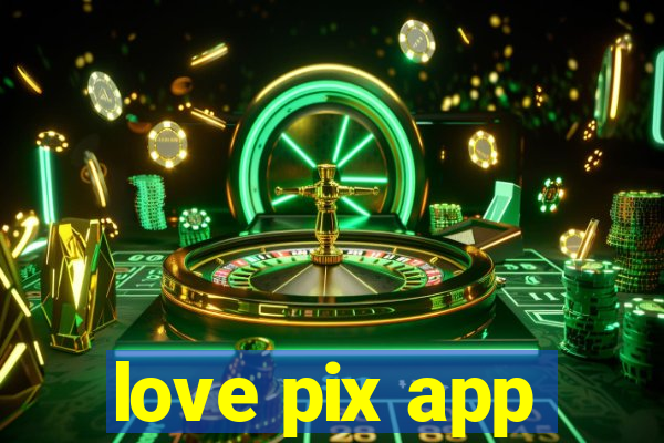 love pix app