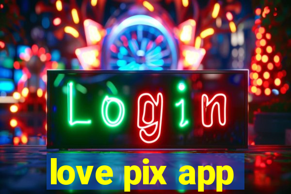 love pix app