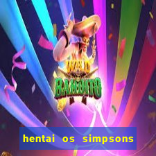 hentai os simpsons futebol e cerveja