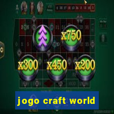 jogo craft world