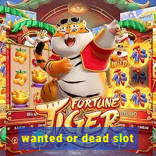 wanted or dead slot