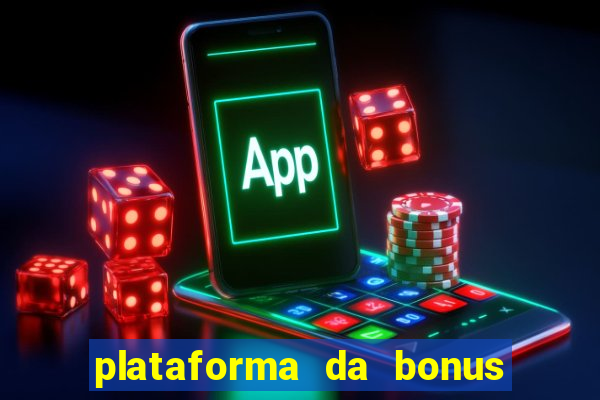 plataforma da bonus no cadastro