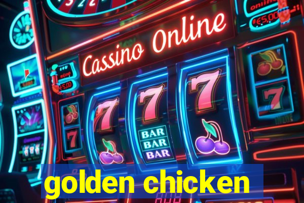 golden chicken