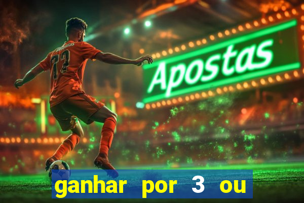 ganhar por 3 ou mais gols betano