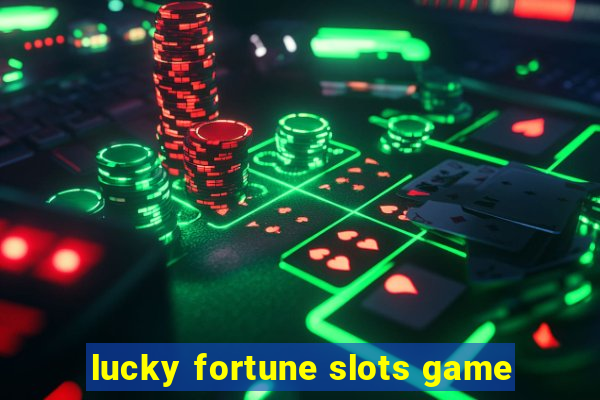 lucky fortune slots game