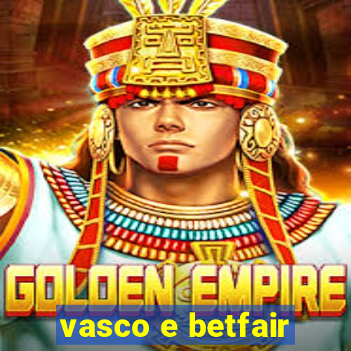 vasco e betfair