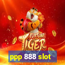 ppp 888 slot