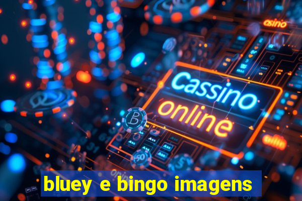 bluey e bingo imagens