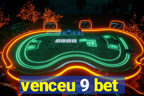 venceu 9 bet