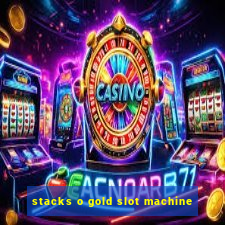 stacks o gold slot machine