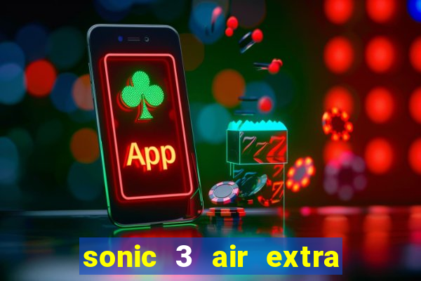 sonic 3 air extra slot ray