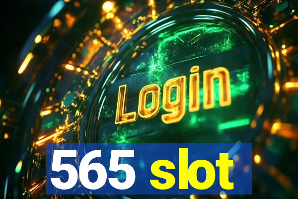 565 slot