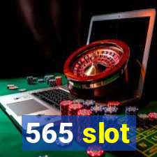 565 slot