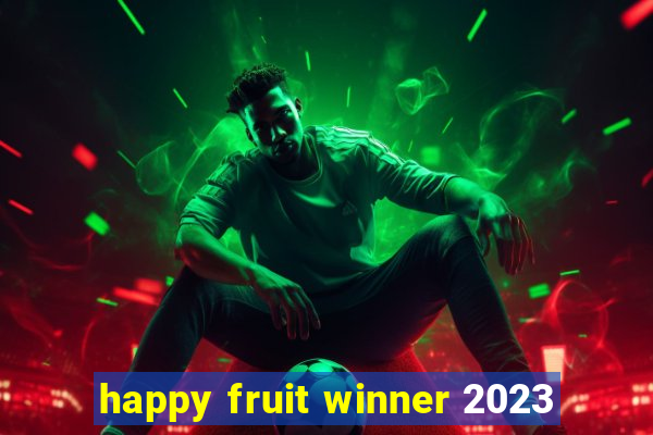 happy fruit winner 2023