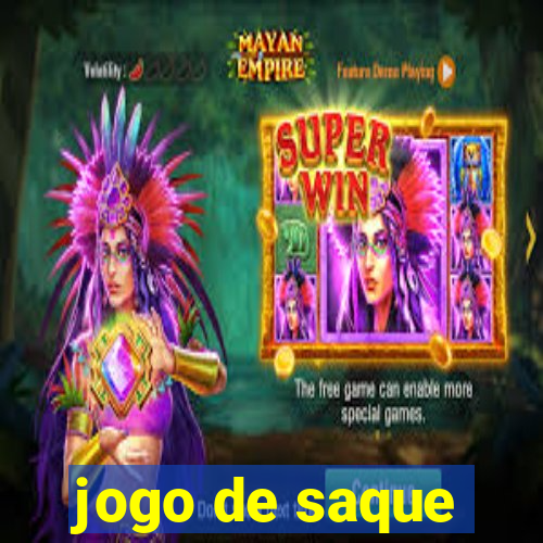 jogo de saque