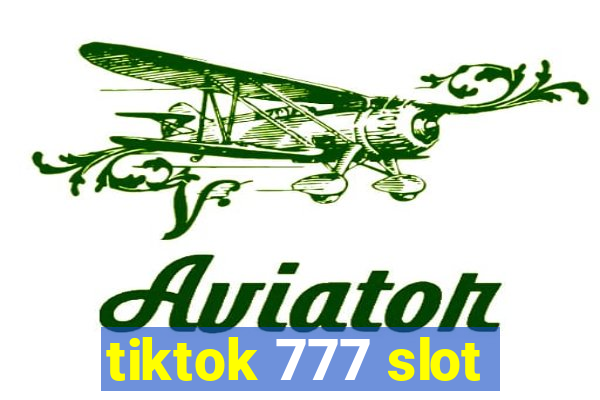 tiktok 777 slot