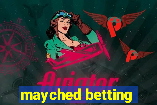 mayched betting