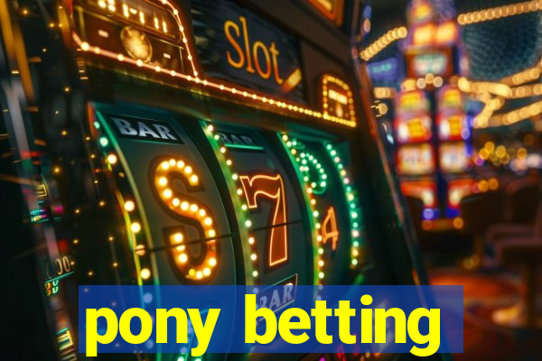 pony betting