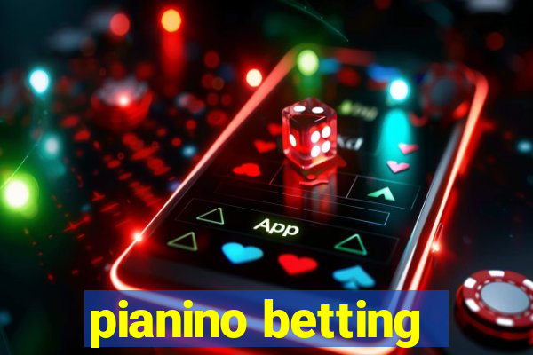 pianino betting