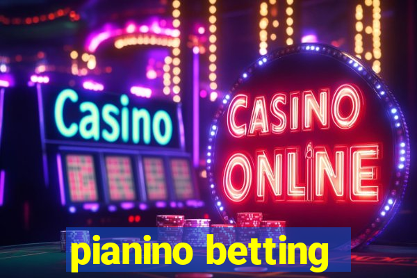 pianino betting