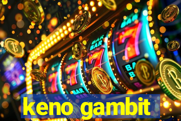 keno gambit