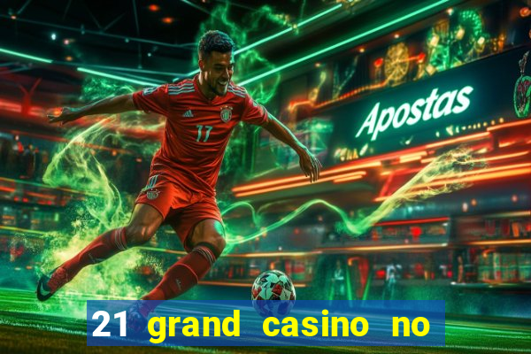 21 grand casino no deposit bonus codes