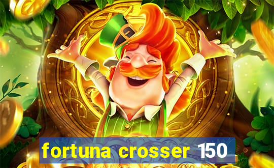 fortuna crosser 150