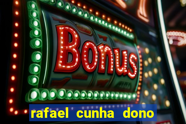 rafael cunha dono da pixbet