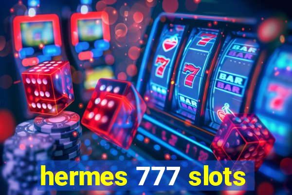 hermes 777 slots