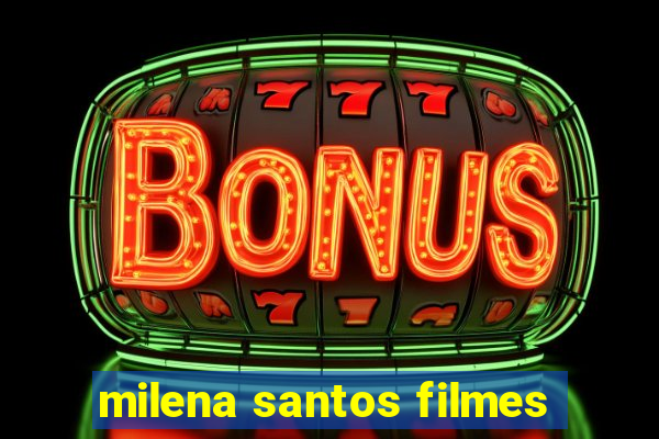 milena santos filmes