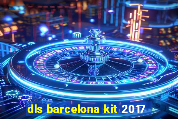 dls barcelona kit 2017