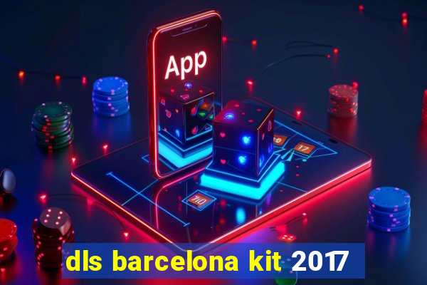 dls barcelona kit 2017