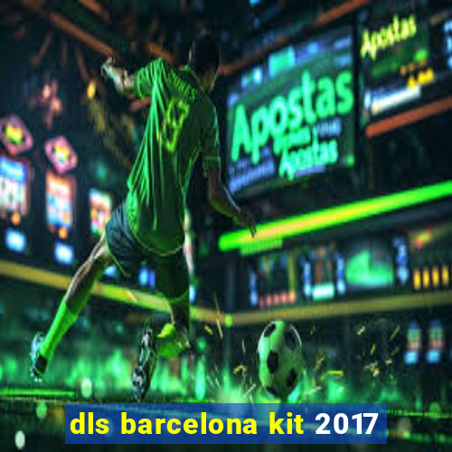 dls barcelona kit 2017