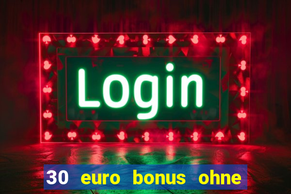 30 euro bonus ohne einzahlung casino 2022