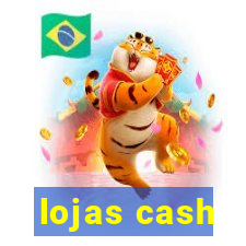 lojas cash