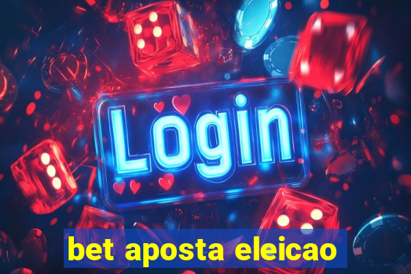 bet aposta eleicao