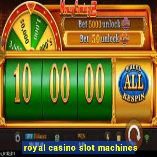 royal casino slot machines