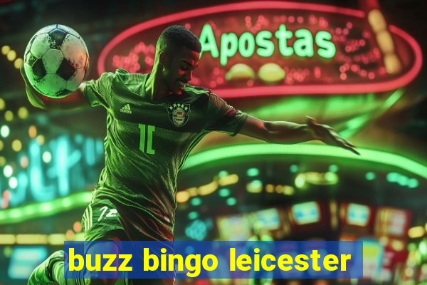 buzz bingo leicester